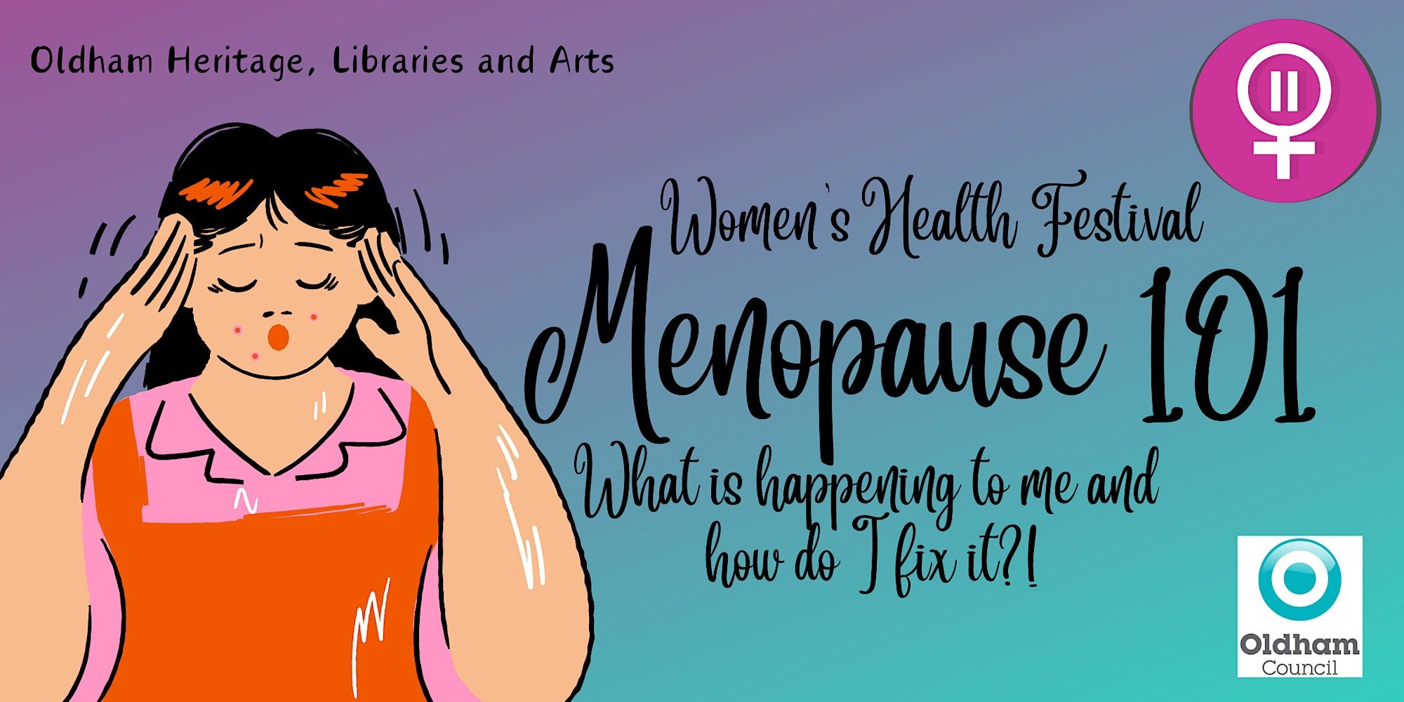 Woman's Health Festival, Menopause 101. What is happening to me and how do I fix it?!